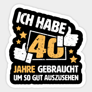 Ich habe 40 Jahre gebraucht um so gut auszusehen Geschenk zum 40. Geburtstag Sticker